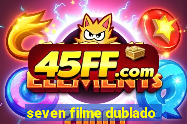 seven filme dublado